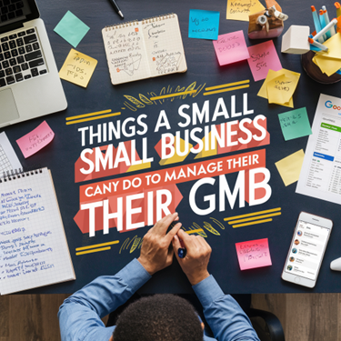 Things a Small Business Can Do to Manage Their GMB